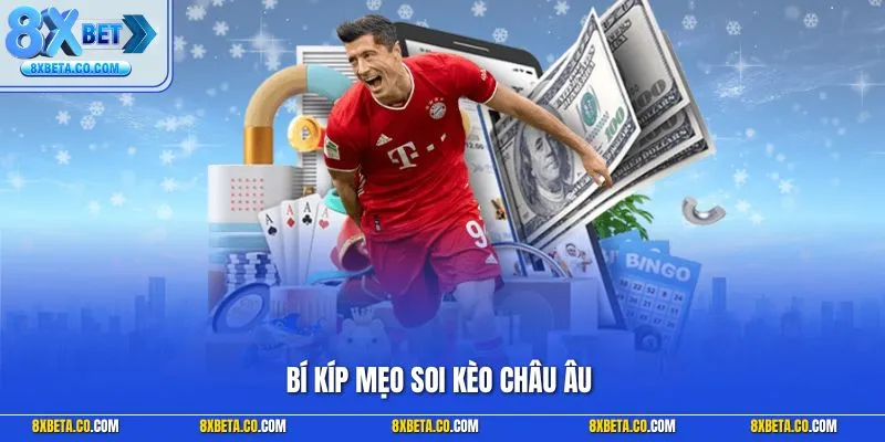 Mẹo soi kèo châu Âu