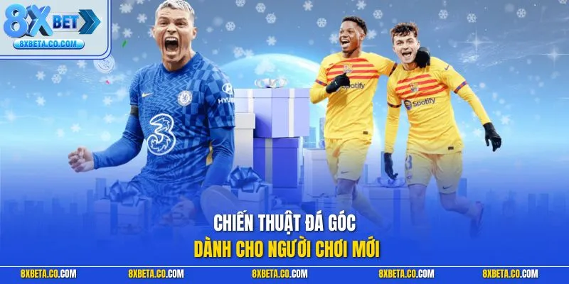 Chiến thuật đá góc dành cho người chơi mới