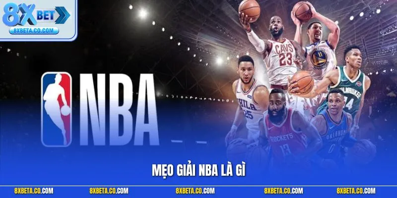 Mẹo giải NBA là gì