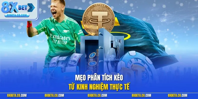 Mẹo phân tích kèo từ kinh nghiệm thực tế