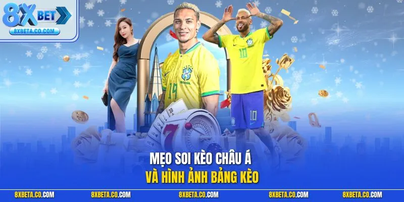 Mẹo soi kèo châu Á và hình ảnh bảng kèo