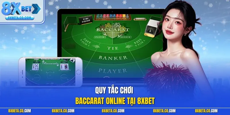 Quy tắc chơi Baccarat online tại 8XBET